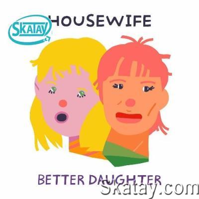Housewife - Better Daughter (2022)