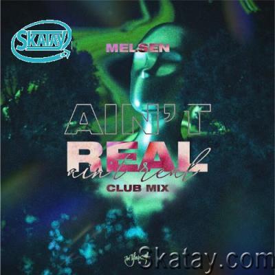 Melsen - Ain't Real (Club Mix) (2022)