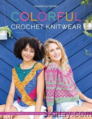 Colorful Crochet Knitwear: Crochet sweaters and more with mosaic, intarsia and tapestry crochet patterns (2022)