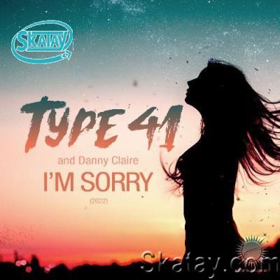 Type 41 and Danny Claire - I''m Sorry 2022 (2022)