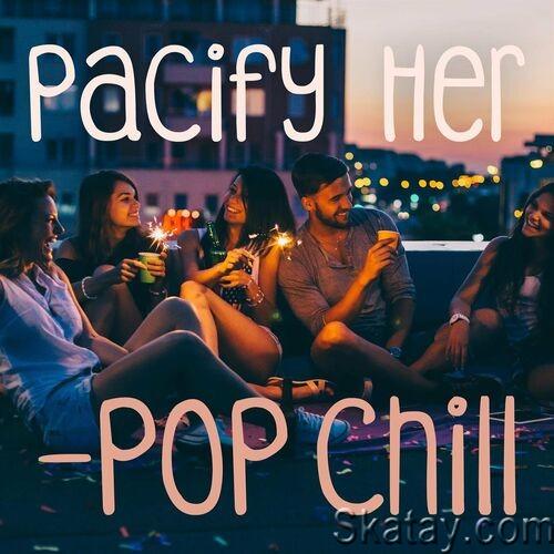 Pacify Her - Pop Chill (2022)