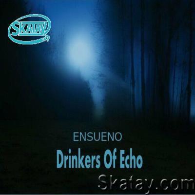 Ensueno - Drinkers Of Echo (2022)