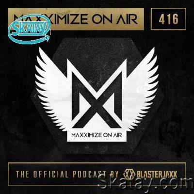 Blasterjaxx - Maxximize On Air 416 (2022-06-06)