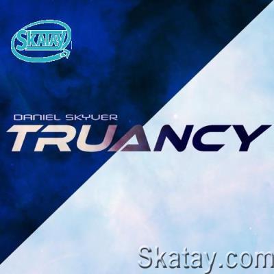 Daniel Skyver - Truancy 007 (2022-06-06)