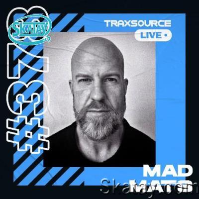 Mad Mats - Traxsource Live! #0378 (2022-06-07)