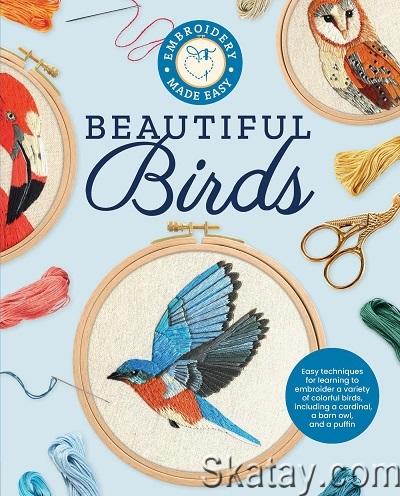 Embroidery Made Easy: Beautiful Birds (2022)