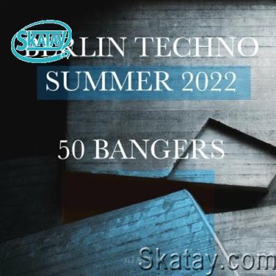 Berlin Techno Summer 2022 50 Bangers (2022)