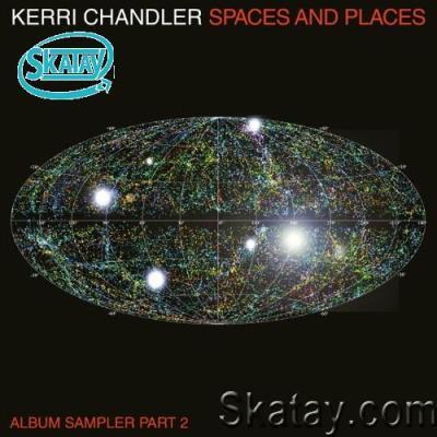 Kerri Chandler - Spaces & Places Album Sampler 2 (2022)