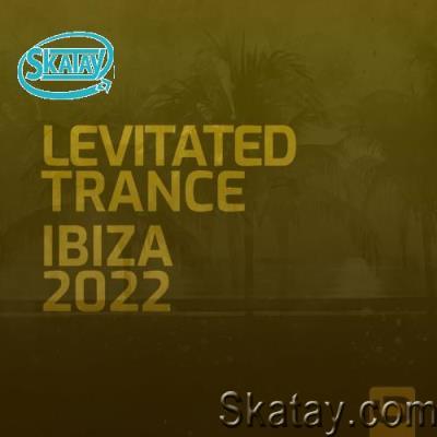 Levitated Trance - Ibiza 2022 (2022)