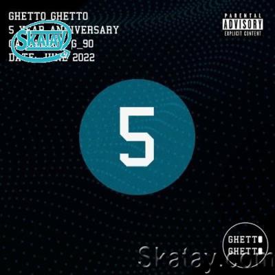 Ghetto Ghetto 4 Year Anniversary (2022)