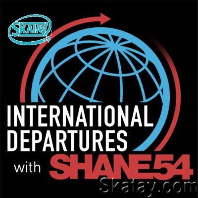 Shane 54 - International Departures 657 (2022-06-13)