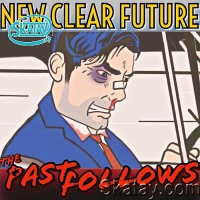 New Clear Future - The Past Follows (2022)