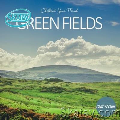 Green Fields: Chillout Your Mind (2022)