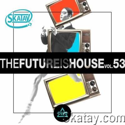 The Future Is House, Vol. 53 (2022)