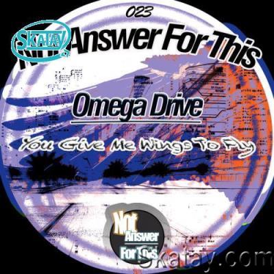 Omega Drive - You Give Me Wings To Fly (2022)