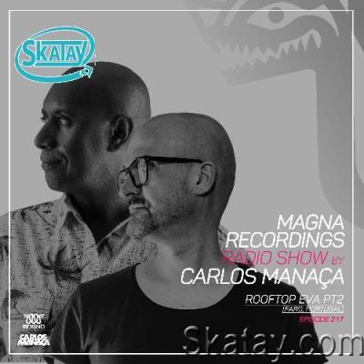 Carlos Manaça - Magna Recordings Radio Show 217 (2022-06-16)