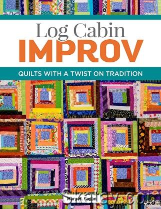 Log Cabin Improv: Quilts with a Twist on Tradition (2022)
