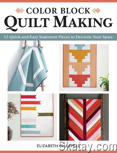 Color Block Quilt Making: 12 Quick and Easy Statement Pieces to Decorate Your Space (2022)