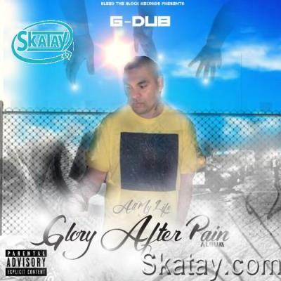 G-Dub - All My Life (Glory After Pain) (2022)