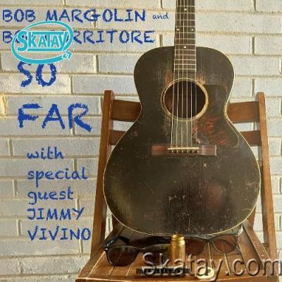 Bob Margolin and Bob Corritore - So Far (2022)