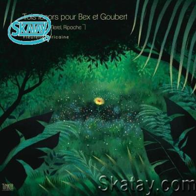 Menuau x Merel x Ripoche feat. Emmanuel Bex, Simon Goubert - Trois Ténors Pour Bex Et Goubert (2022)