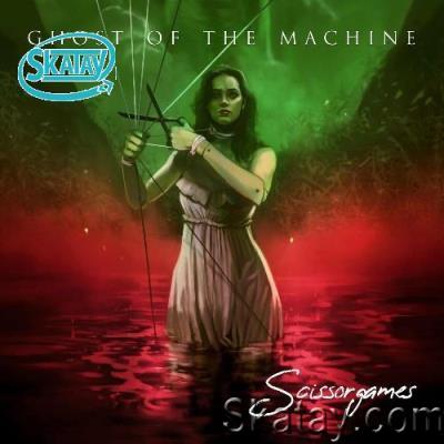 Ghost of the Machine - Scissorgames (2022)