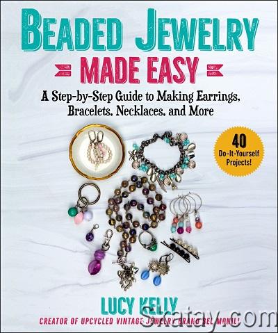 Beaded Jewelry Made Easy: A Step-by-Step Guide to Making Earrings, Bracelets, Necklaces, and More (2022)
