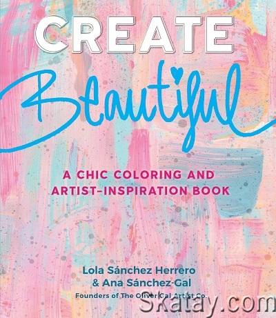 Create Beautiful: A Chic Coloring and Artist-Inspiration Book (2021)