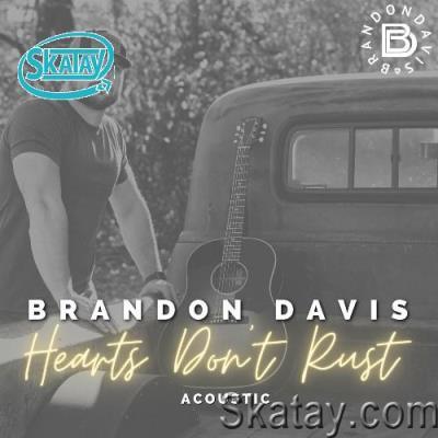 Brandon Davis - Hearts Don't Rust (Acoustic) (2022)