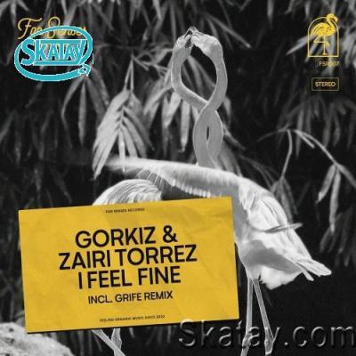 Gorkiz & Zairi Torrez - I Feel Fine (2022)