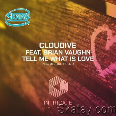 Cloudive ft Brian Vaughn - Tell Me What Is Love (2022)