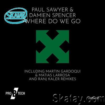 Paul Sawyer & Damien Spencer - Where Do We Go (2022)