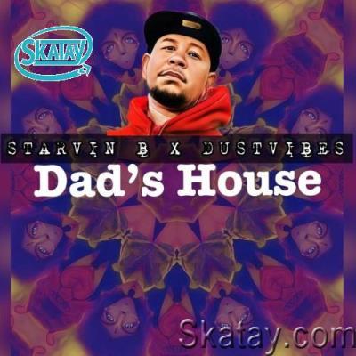 Starvin B x Dustvibes - Dad's House (2022)