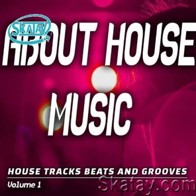 About House Music: Vol. 1 - House Songs, Beats and Grooves (Album) (2022)