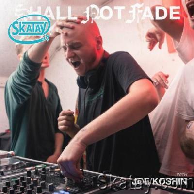 Shall Not Fade: Joe Koshin (DJ Mix) (2022)