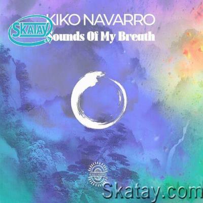 Kiko Navarro - Sounds Of My Breath (2022)