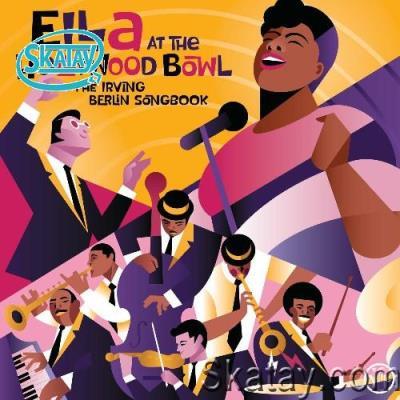 Ella Fitzgerald - Ella At The Hollywood Bowl: The Irving Berlin Songbook (Live) (2022)