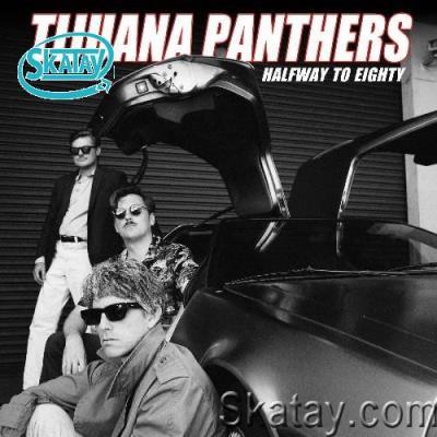 Tijuana Panthers - Halfway to Eighty (2022)