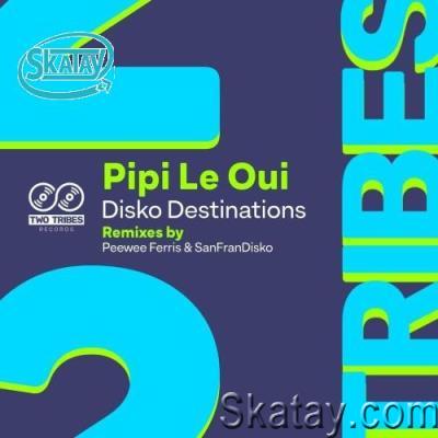 Pipi Le Oui - Disko Destinations (2022)