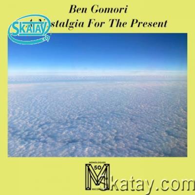 Ben Gomori - A Nostalgia For The Present (2022)
