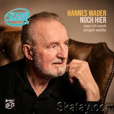 Hannes Wader - Noch hier (Was ich noch singen wollte) (2022)
