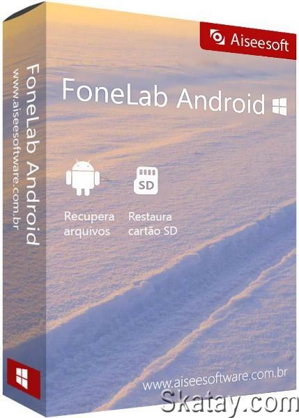 Aiseesoft FoneLab for Android 3.1.50 + Rus + Portable