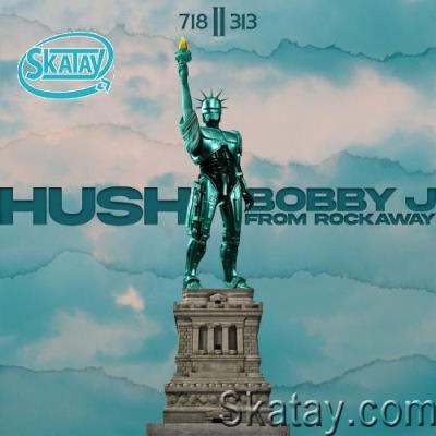 Bobby J From Rockaway & Hush - 7182313 (2022)