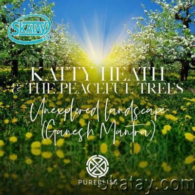 Katty Heath & The Peaceful Trees - Unexplored Landscape (Ganesh Mantra) (2022)