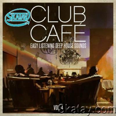Club Café Vol. 4 - Easy Listening Deep House Sounds (2022)