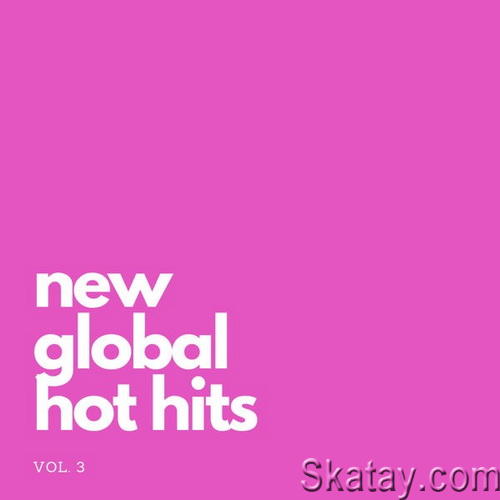 New Global Hot Hits Vol. 3 (2022) FLAC
