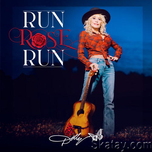 Dolly Parton - Run, Rose, Run (2022) FLAC