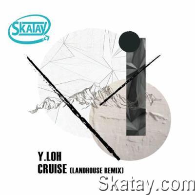 Y.LOH - Cruise (Incl. Landhouse Remix) (2022)