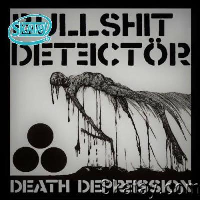 Bullshit Detector - Death Depression (2022)