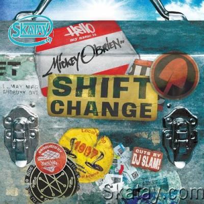 Mickey O'Brien - Shift Change (2022)